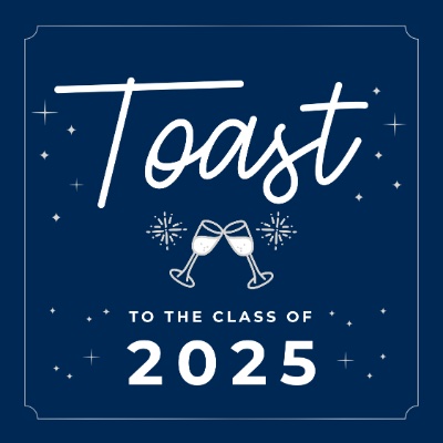 Toast to the Class of 2025